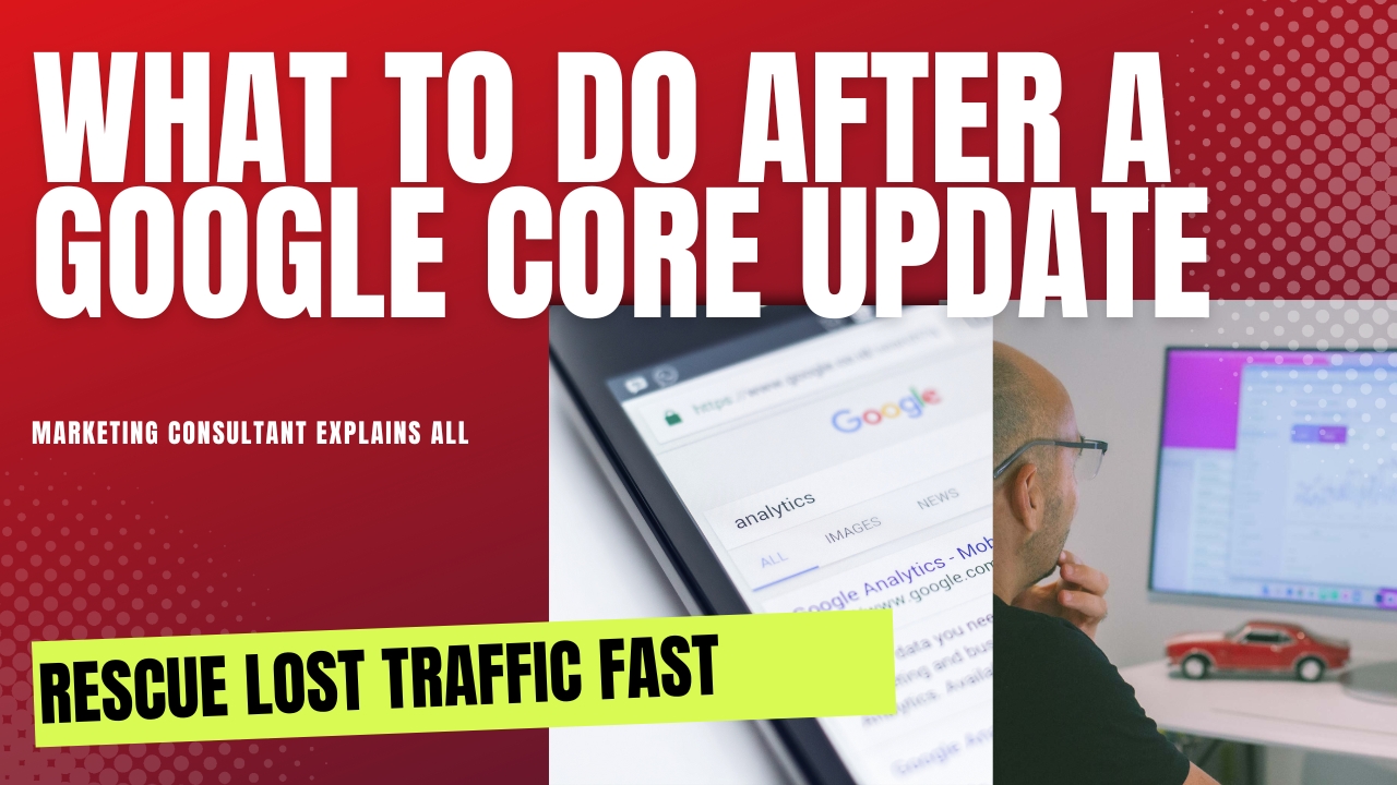 How to get more website visitors after a Google Core Update explained
